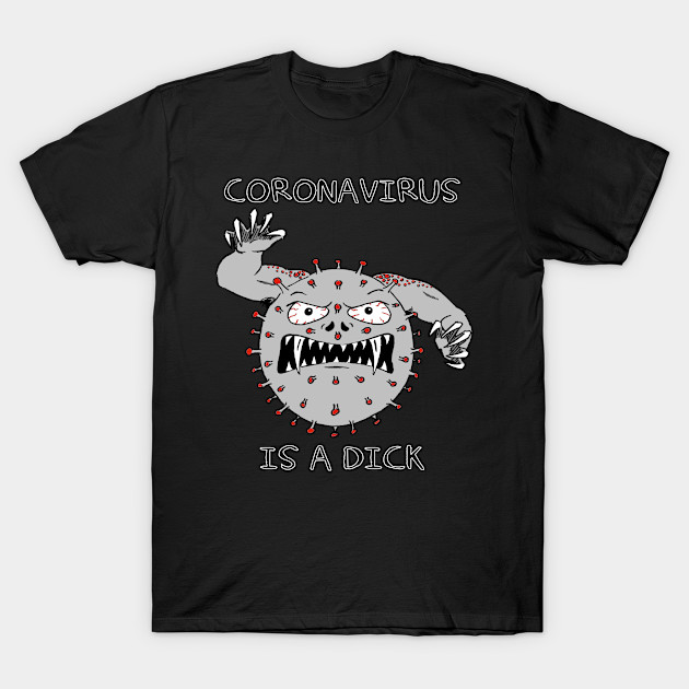 Coronavirus is a dick by Kerchow